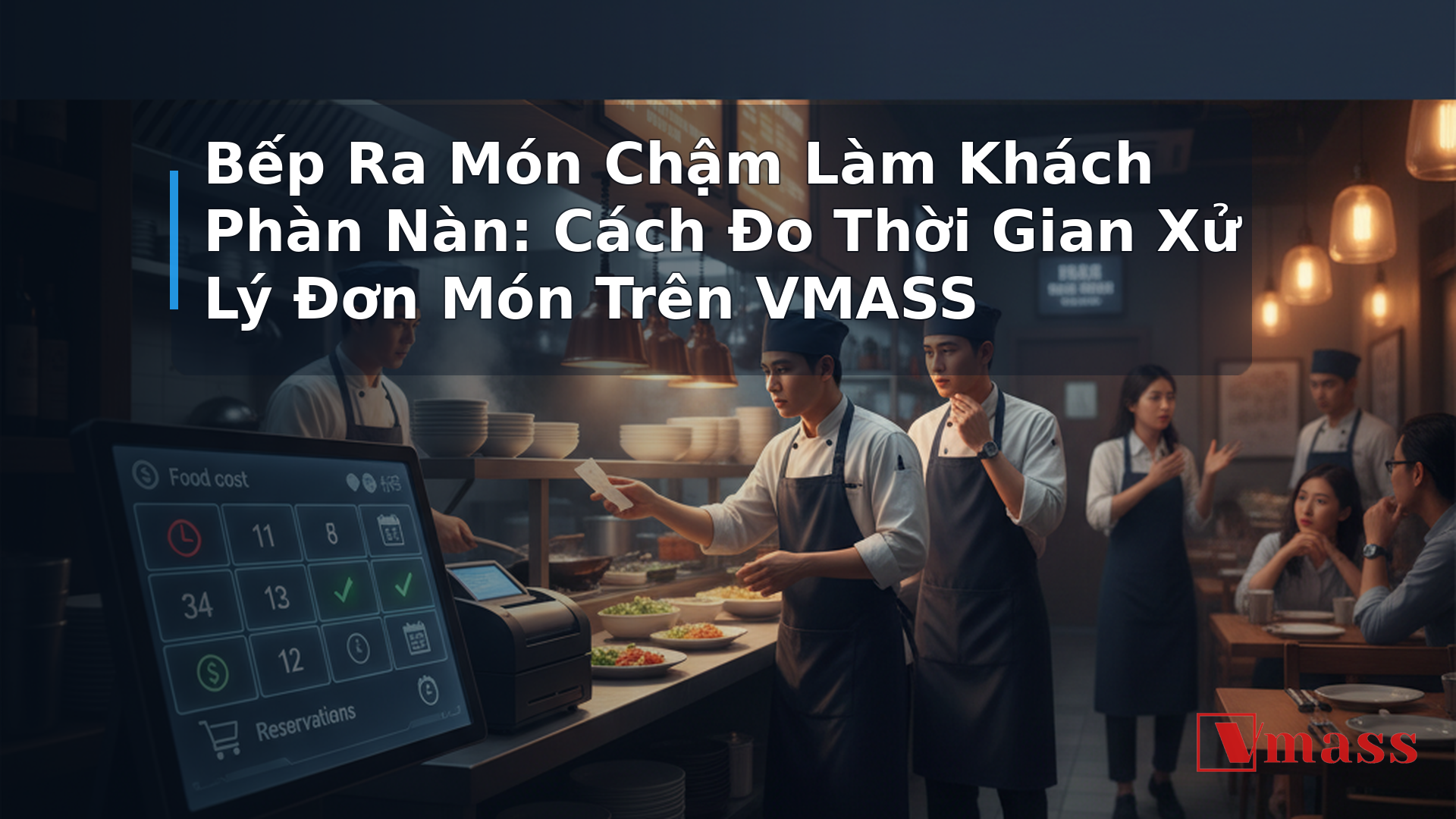 Bếp Ra Món Chậm Làm Khách Phàn Nàn: Cách Đo Thời Gian Xử Lý Đơn Món Trên VMASS - hình minh họa cho bài viết VMASS