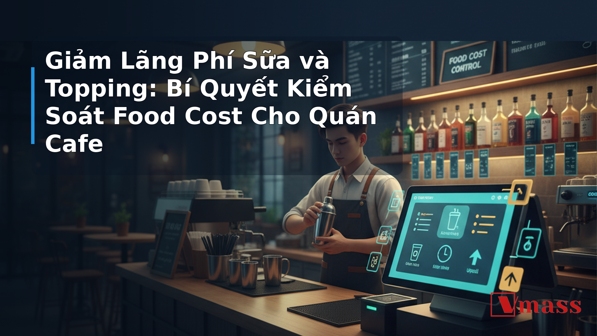 Giảm Lãng Phí Sữa và Topping: Bí Quyết Kiểm Soát Food Cost Cho Quán Cafe - hình minh họa cho bài viết VMASS