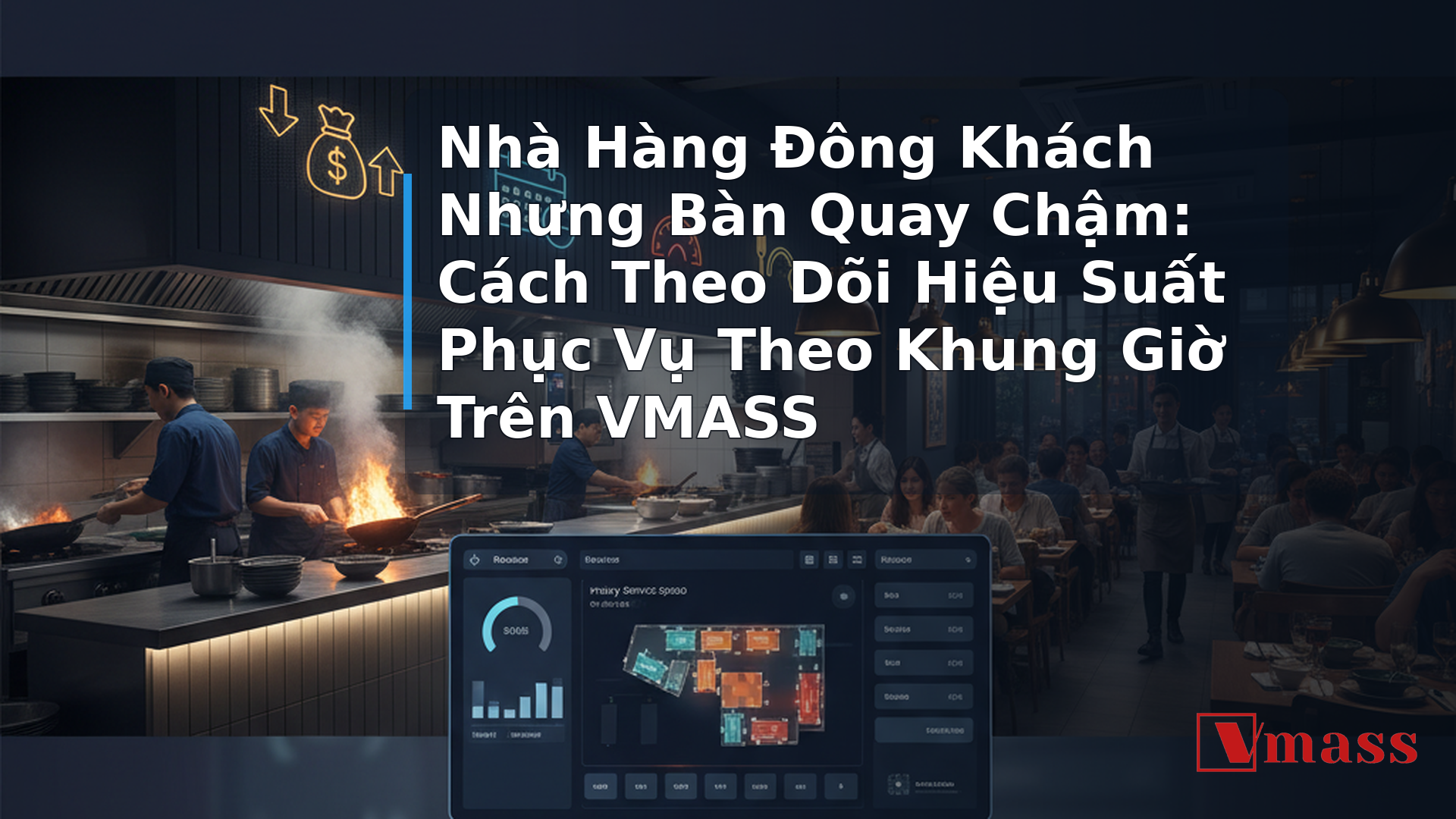 Nhà Hàng Đông Khách Nhưng Bàn Quay Chậm: Cách Theo Dõi Hiệu Suất Phục Vụ Theo Khung Giờ Trên VMASS - hình minh họa cho bài viết VMASS