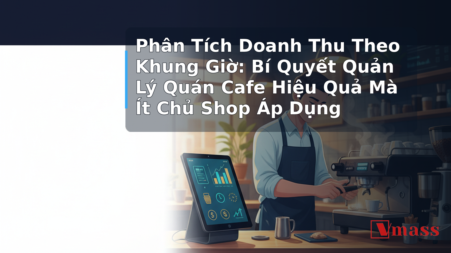 Phân Tích Doanh Thu Theo Khung Giờ: Bí Quyết Quản Lý Quán Cafe Hiệu Quả Mà Ít Chủ Shop Áp Dụng - minh họa nội dung 1. Tại Sao Doanh Thu Theo Khung Giờ Quan Trọng Hơn Doanh Thu Ngày?