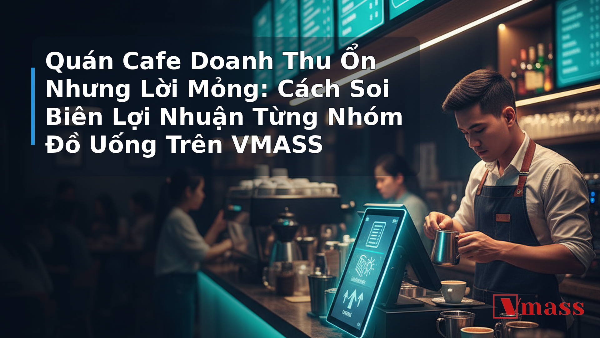 Quán Cafe Doanh Thu Ổn Nhưng Lời Mỏng: Cách Soi Biên Lợi Nhuận Từng Nhóm Đồ Uống Trên VMASS 2 Quán Cafe Doanh Thu Ổn Nhưng Lời Mỏng: Cách Soi Biên Lợi Nhuận Từng Nhóm Đồ Uống Trên VMASS - minh họa nội dung 1. Tại Sao Doanh Thu Tốt Mà Lời Vẫn Mỏng?