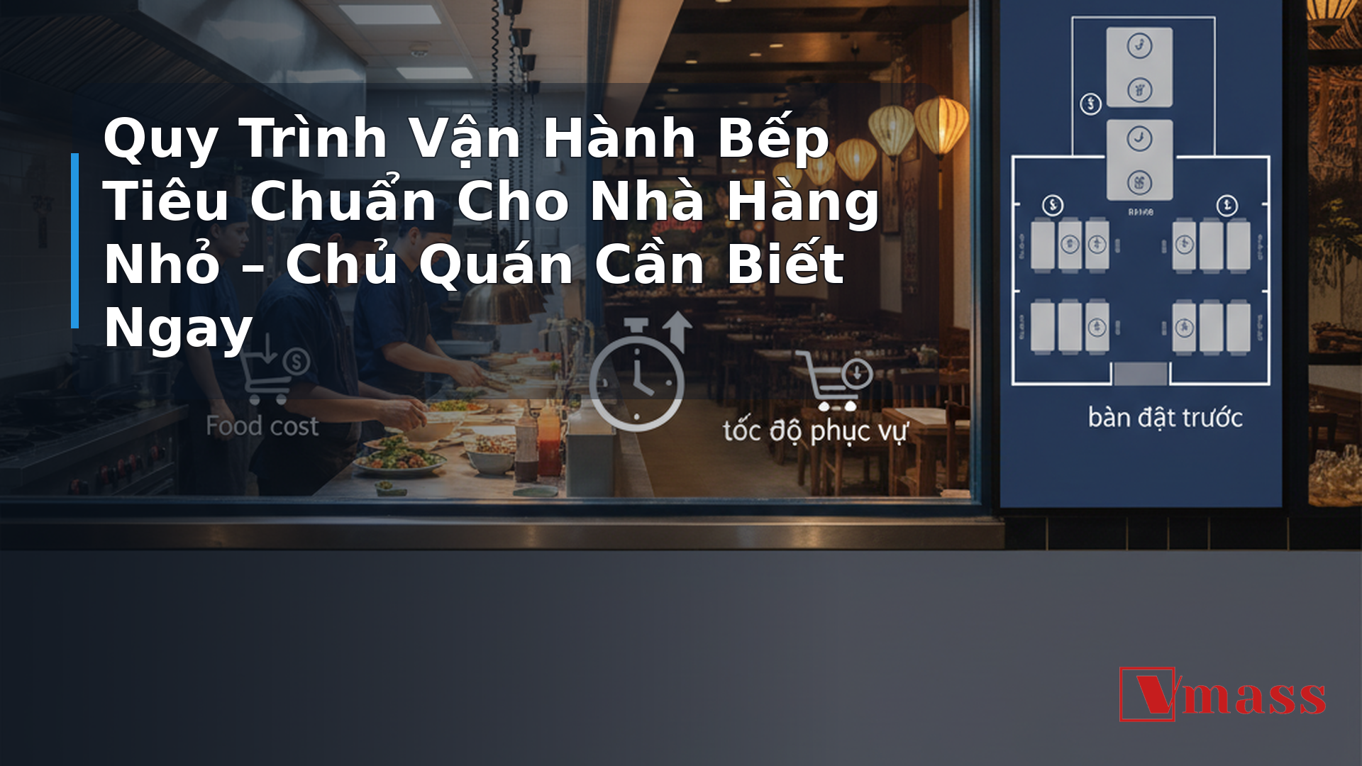 Quy Trình Vận Hành Bếp Tiêu Chuẩn Cho Nhà Hàng Nhỏ – Chủ Quán Cần Biết Ngay - hình minh họa cho bài viết VMASS