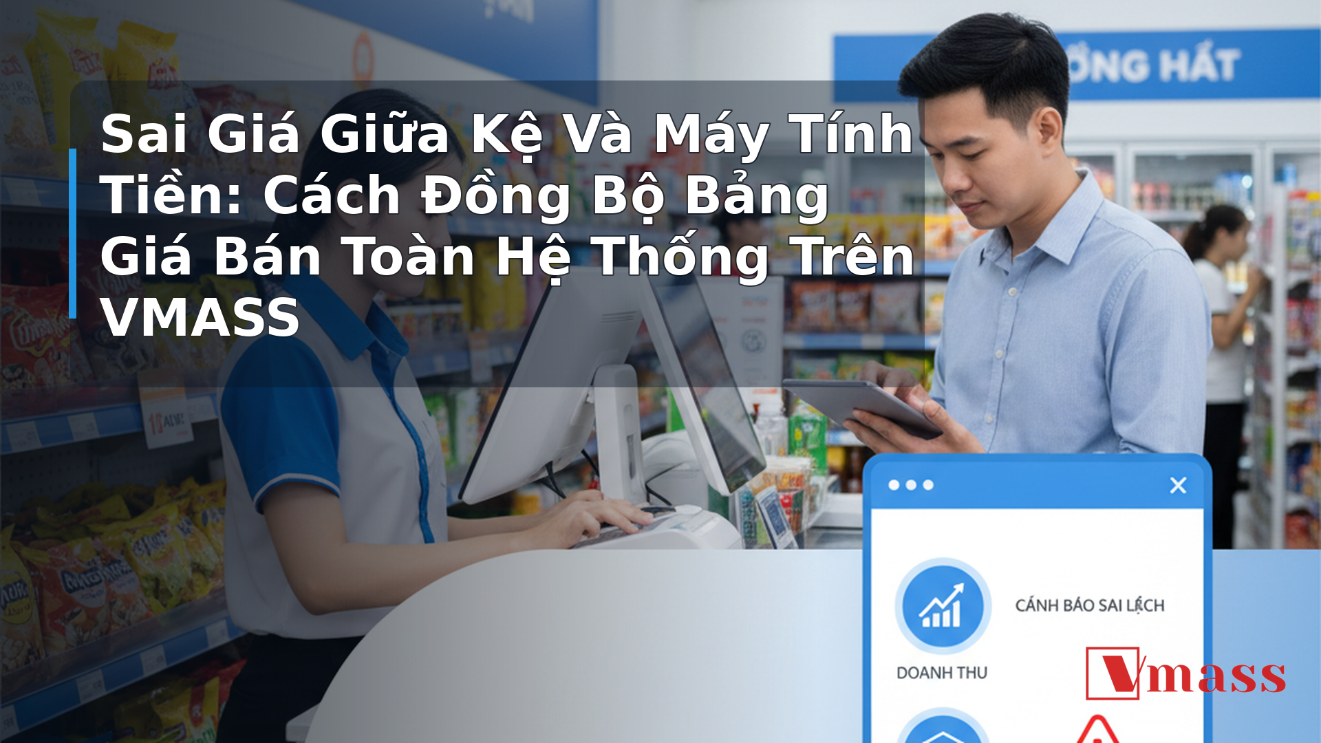 Sai Giá Giữa Kệ Và Máy Tính Tiền: Cách Đồng Bộ Bảng Giá Bán Toàn Hệ Thống Trên VMASS - hình minh họa cho bài viết VMASS