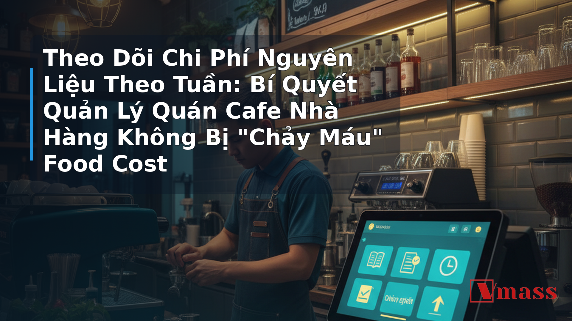 Theo Dõi Chi Phí Nguyên Liệu Theo Tuần: Bí Quyết Quản Lý Quán Cafe Nhà Hàng Không Bị 