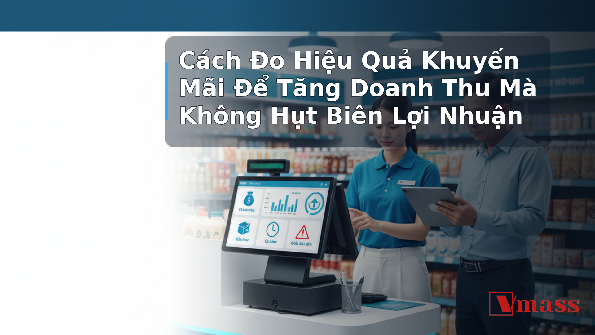 Cách Đo Hiệu Quả Khuyến Mãi Để Tăng Doanh Thu Mà Không Hụt Biên Lợi Nhuận - hình minh họa cho bài viết VMASS