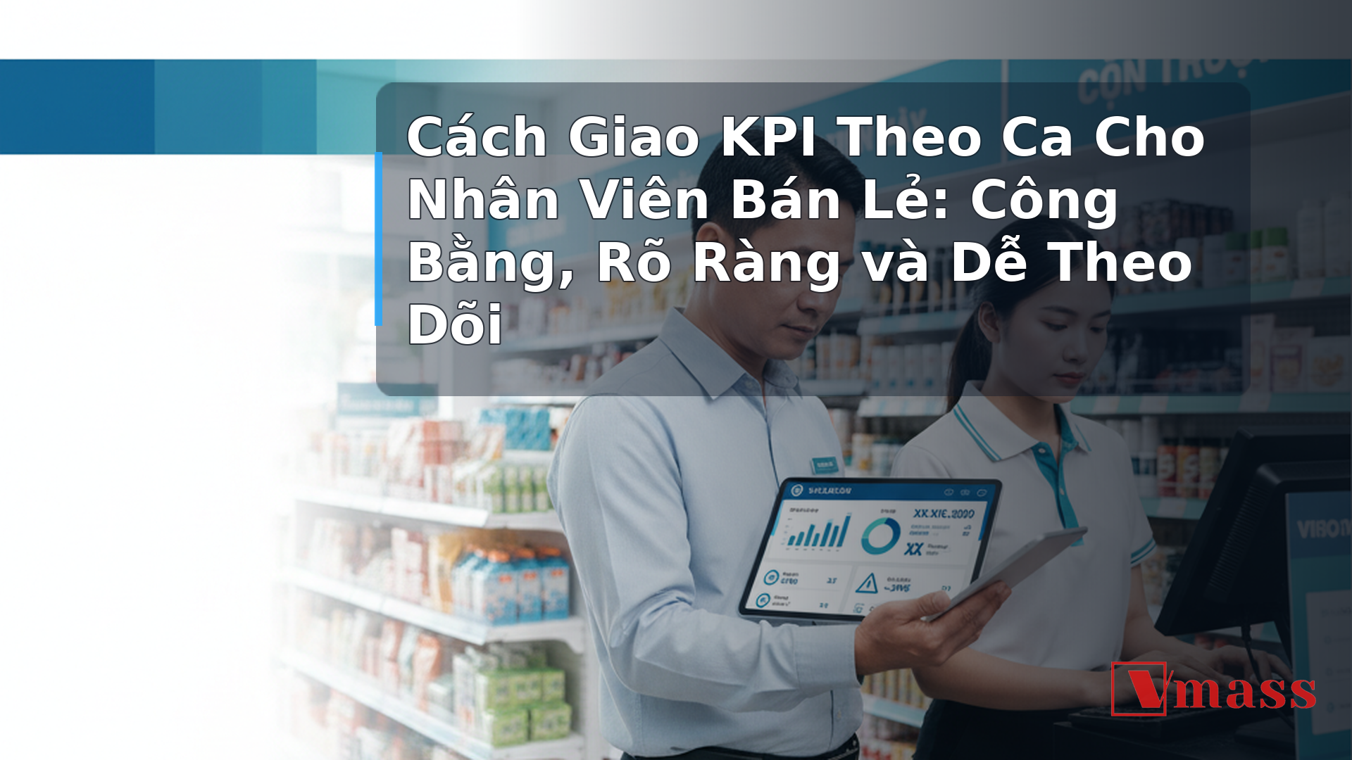 Cách Giao KPI Theo Ca Cho Nhân Viên Bán Lẻ: Công Bằng, Rõ Ràng và Dễ Theo Dõi - minh họa nội dung 1. Tại Sao Giao KPI Theo Ca Khác Với Giao KPI Theo Tháng?