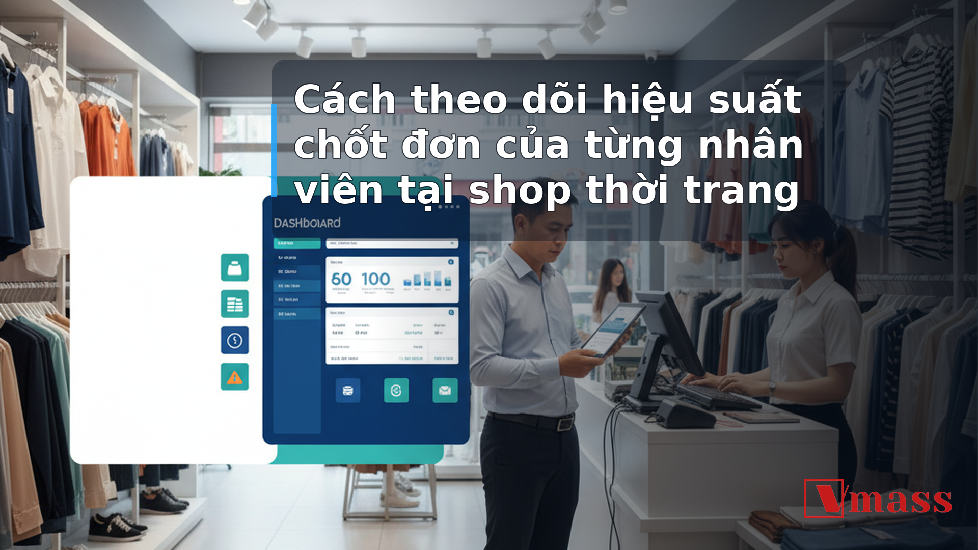 Cách theo dõi hiệu suất chốt đơn của từng nhân viên tại shop thời trang - hình minh họa cho bài viết VMASS