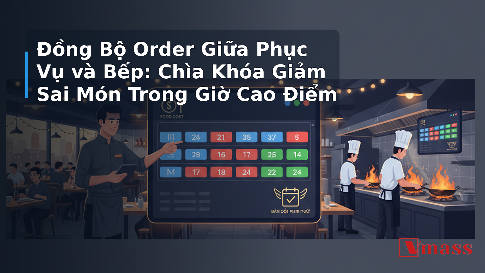 Đồng Bộ Order Giữa Phục Vụ và Bếp: Chìa Khóa Giảm Sai Món Trong Giờ Cao Điểm - hình minh họa cho bài viết VMASS