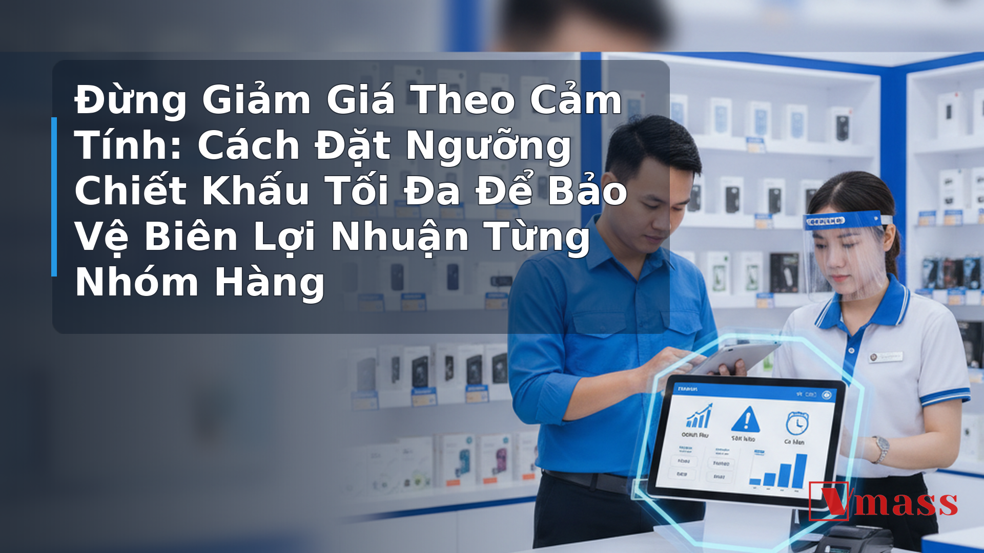 Đừng Giảm Giá Theo Cảm Tính: Cách Đặt Ngưỡng Chiết Khấu Tối Đa Để Bảo Vệ Biên Lợi Nhuận Từng Nhóm Hàng - hình minh họa cho bài viết VMASS