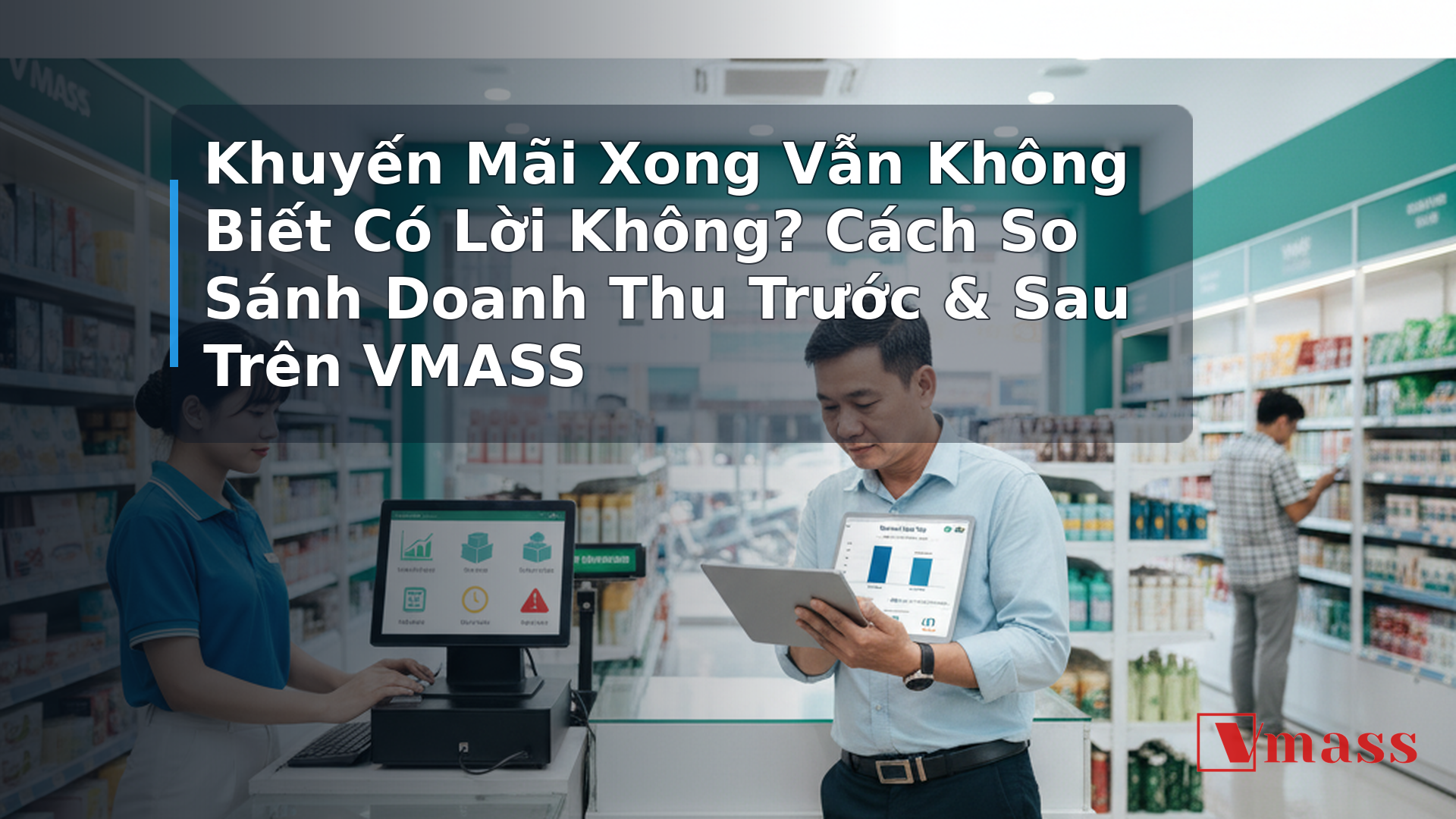 Khuyến Mãi Xong Vẫn Không Biết Có Lời Không? Cách So Sánh Doanh Thu Trước & Sau Trên VMASS - hình minh họa cho bài viết VMASS