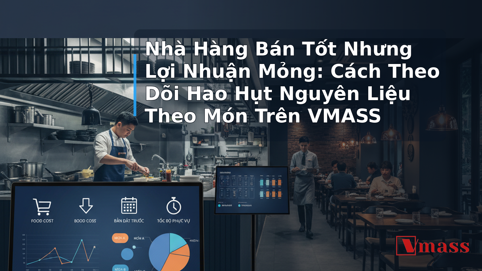 Nhà Hàng Bán Tốt Nhưng Lợi Nhuận Mỏng: Cách Theo Dõi Hao Hụt Nguyên Liệu Theo Món Trên VMASS - minh họa nội dung 1. Tại Sao Nhà Hàng Bán Nhiều Vẫn Lỗ Nguyên Liệu?