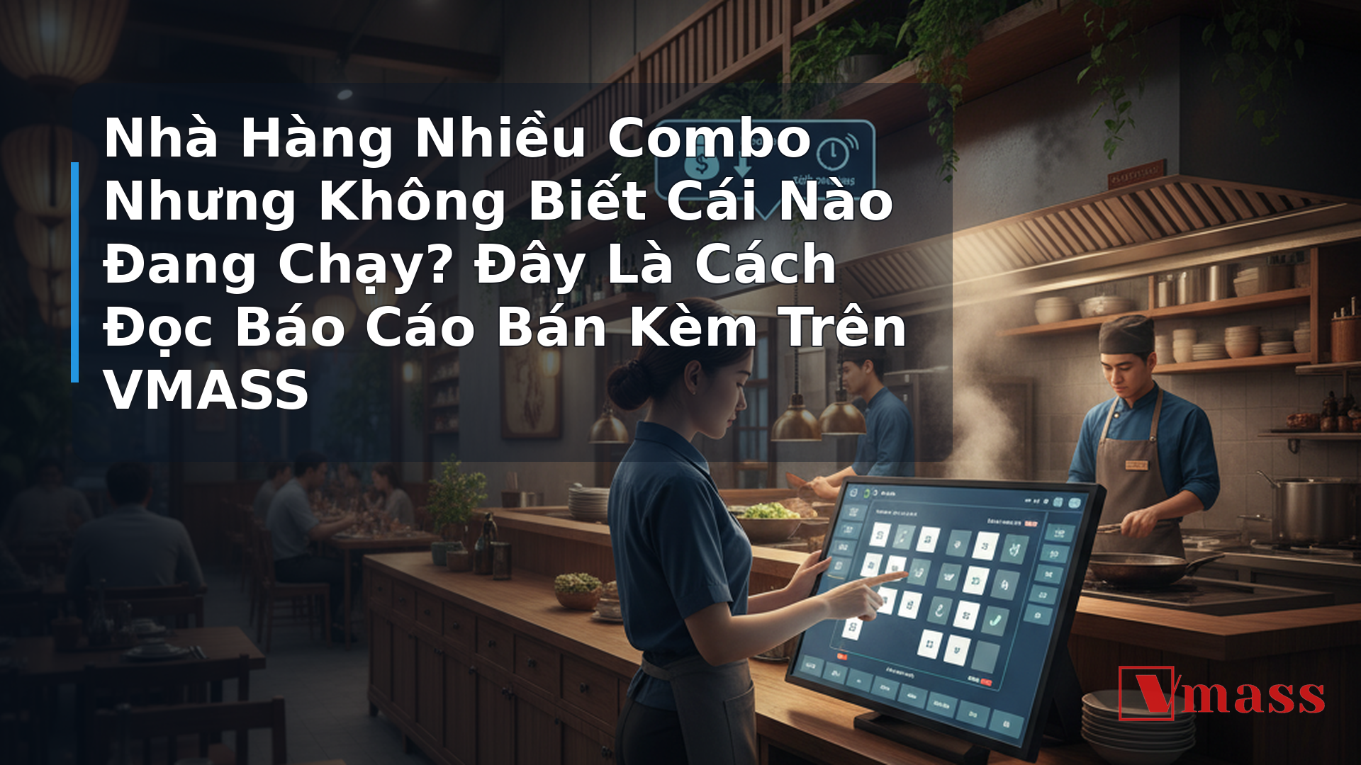 Nhà Hàng Nhiều Combo Nhưng Không Biết Cái Nào Đang Chạy? Đây Là Cách Đọc Báo Cáo Bán Kèm Trên VMASS 1 Nhà Hàng Nhiều Combo Nhưng Không Biết Cái Nào Đang Chạy? Đây Là Cách Đọc Báo Cáo Bán Kèm Trên VMASS - hình minh họa cho bài viết VMASS