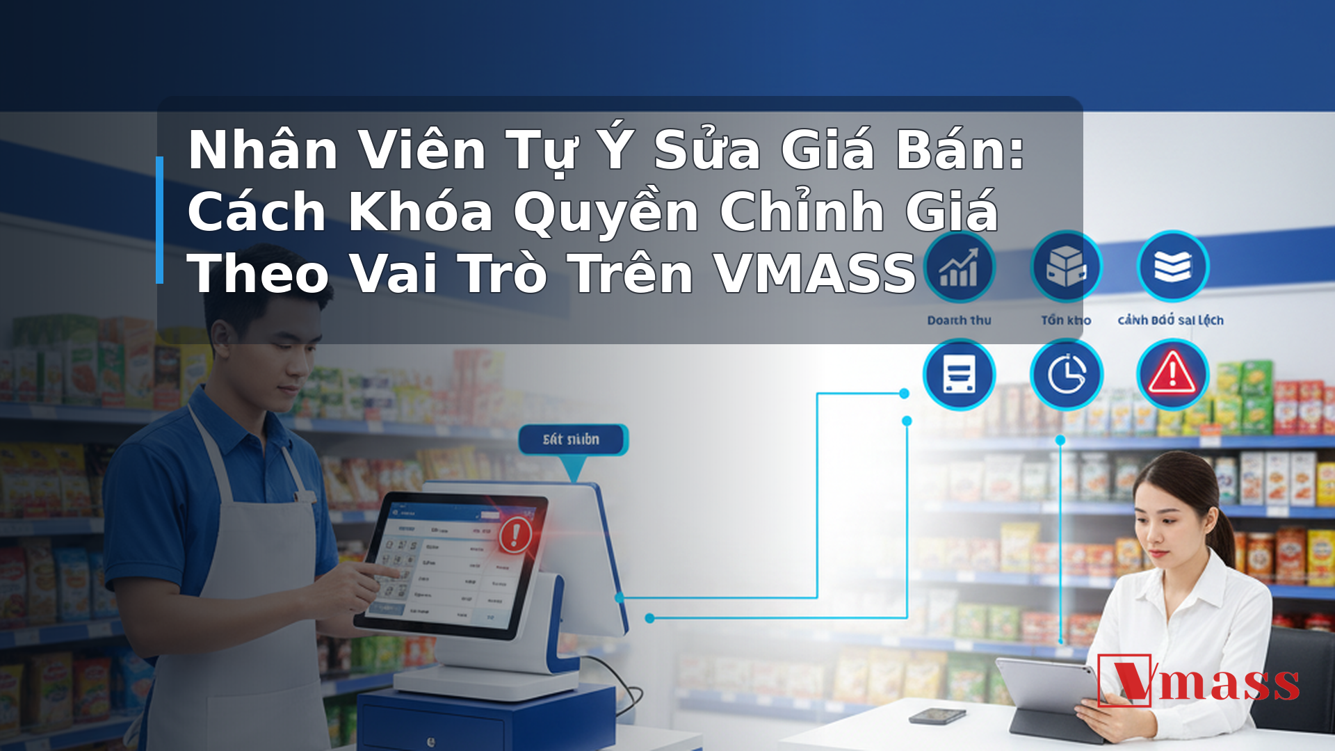 Nhân Viên Tự Ý Sửa Giá Bán: Cách Khóa Quyền Chỉnh Giá Theo Vai Trò Trên VMASS - hình minh họa cho bài viết VMASS