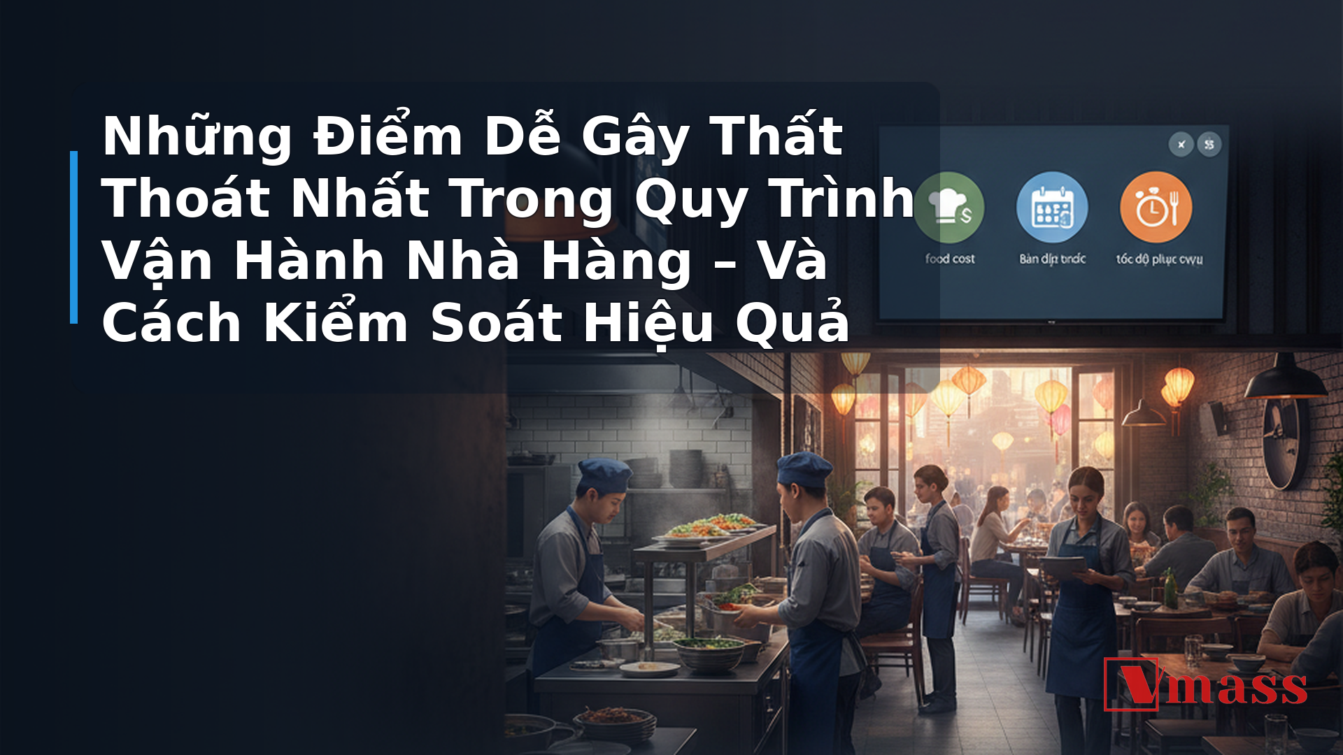 Những Điểm Dễ Gây Thất Thoát Nhất Trong Quy Trình Vận Hành Nhà Hàng – Và Cách Kiểm Soát Hiệu Quả - hình minh họa cho bài viết VMASS