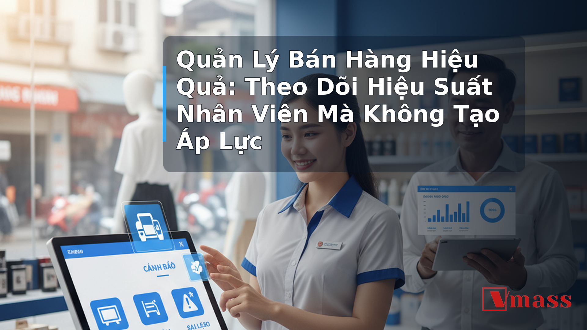 Quản Lý Bán Hàng Hiệu Quả: Theo Dõi Hiệu Suất Nhân Viên Mà Không Tạo Áp Lực - hình minh họa cho bài viết VMASS