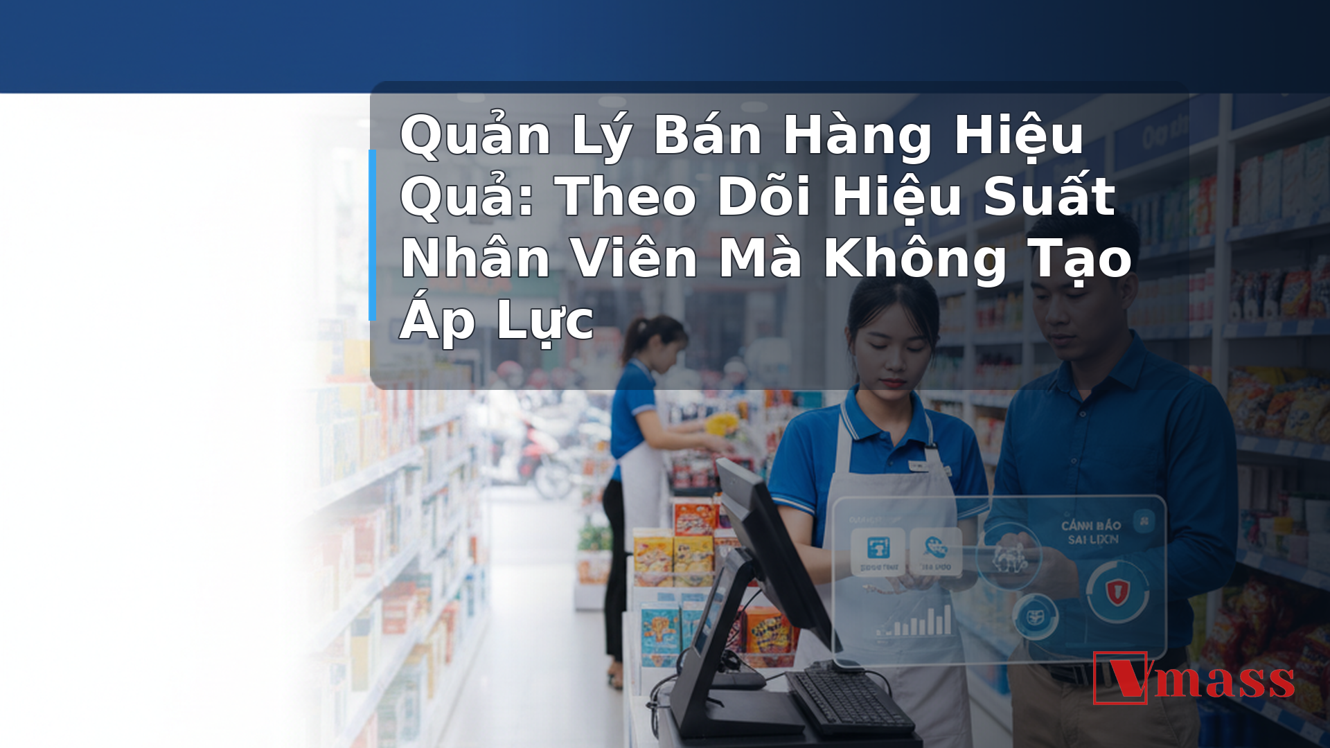 Quản Lý Bán Hàng Hiệu Quả: Theo Dõi Hiệu Suất Nhân Viên Mà Không Tạo Áp Lực - minh họa nội dung 1. Vì Sao Theo Dõi Hiệu Suất Thường Phản Tác Dụng?