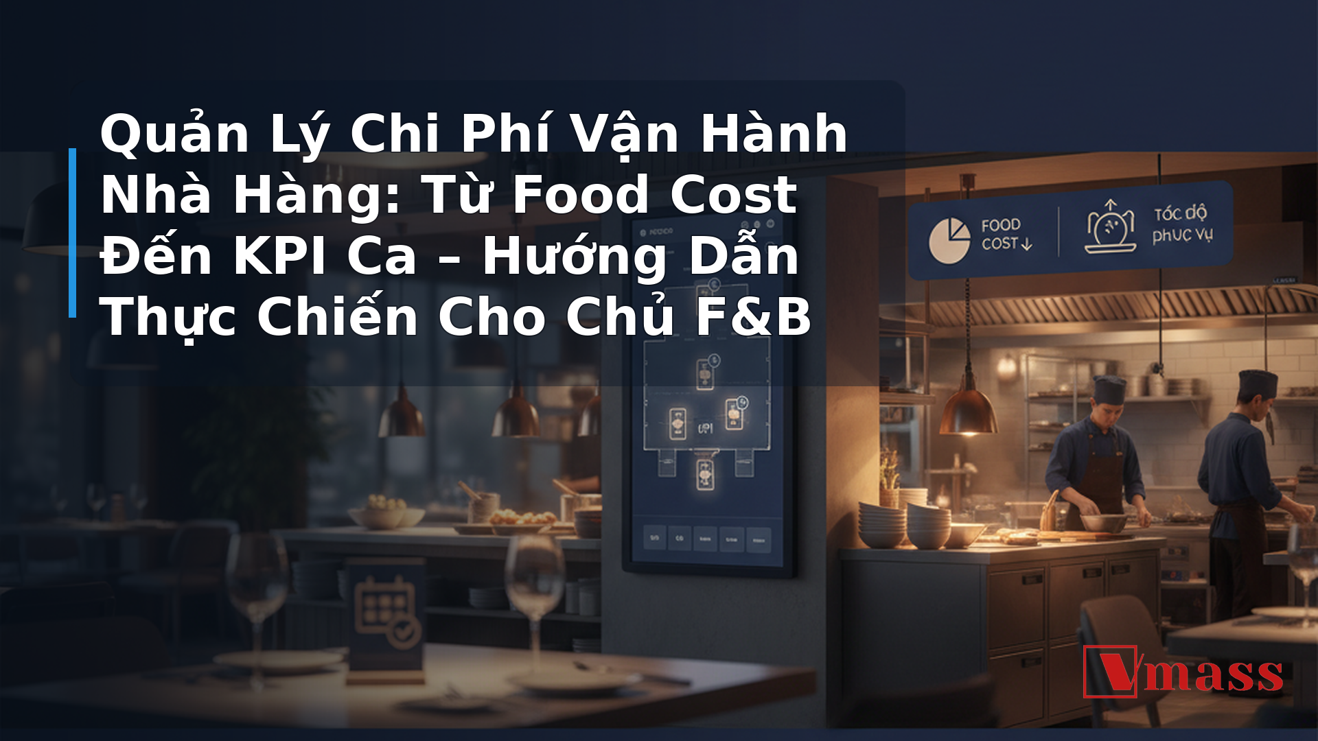 Quản Lý Chi Phí Vận Hành Nhà Hàng: Từ Food Cost Đến KPI Ca – Hướng Dẫn Thực Chiến Cho Chủ F&B - minh họa nội dung 1. Hiểu Đúng Cấu Trúc Chi Phí Vận Hành F&B Trước Khi Kiểm Soát