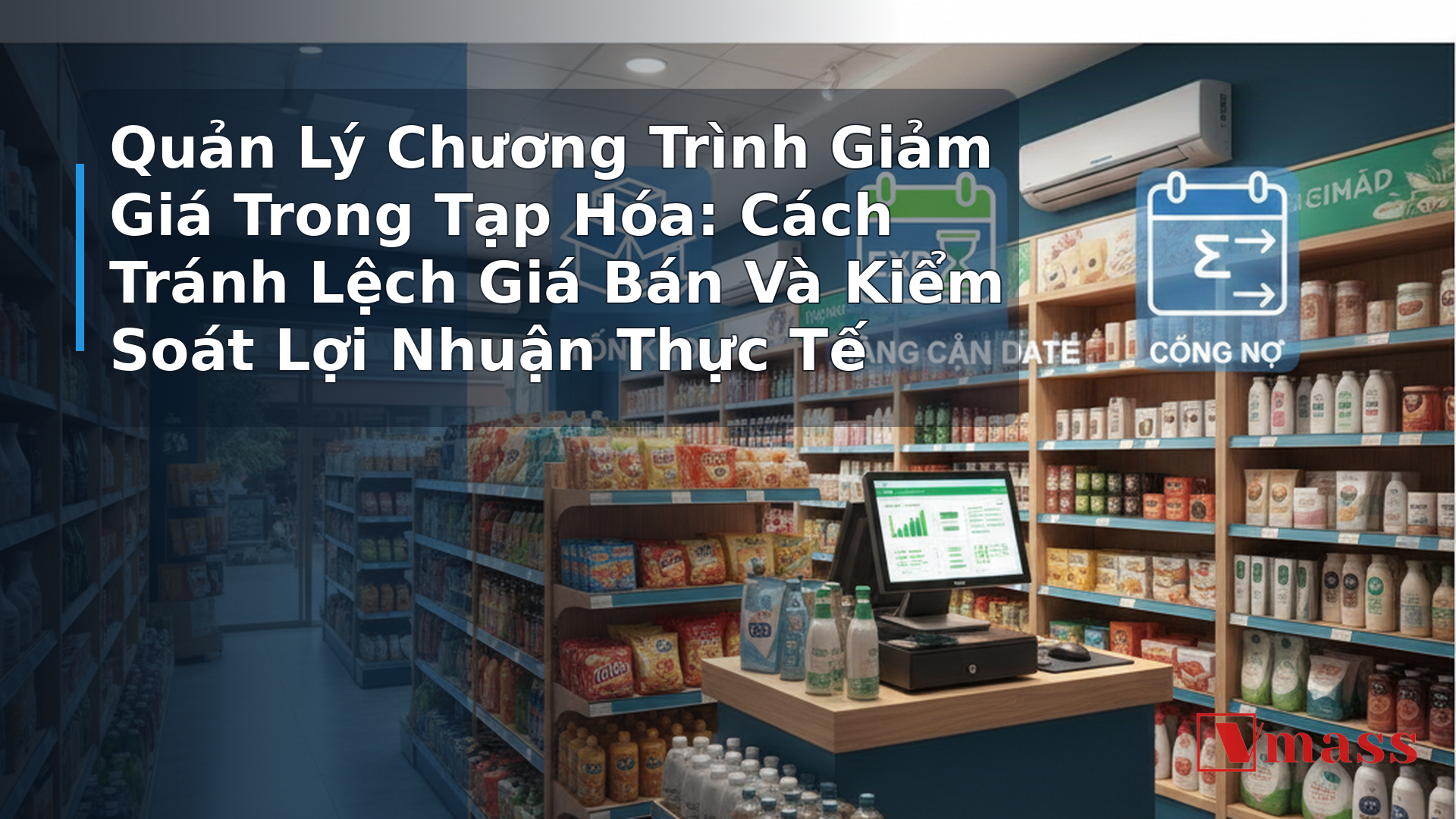 Quản Lý Chương Trình Giảm Giá Trong Tạp Hóa: Cách Tránh Lệch Giá Bán Và Kiểm Soát Lợi Nhuận Thực Tế - hình minh họa cho bài viết VMASS
