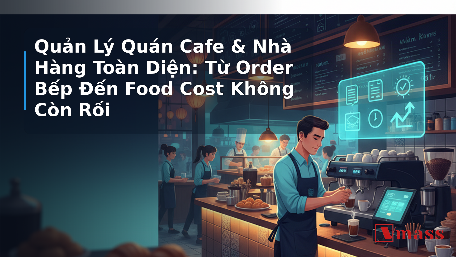 Quản Lý Quán Cafe & Nhà Hàng Toàn Diện: Từ Order Bếp Đến Food Cost Không Còn Rối 2 Quản Lý Quán Cafe & Nhà Hàng Toàn Diện: Từ Order Bếp Đến Food Cost Không Còn Rối - minh họa nội dung 1. Tại Sao Quản Lý Quán Cafe Nhà Hàng Ngày Càng Khó Hơn?