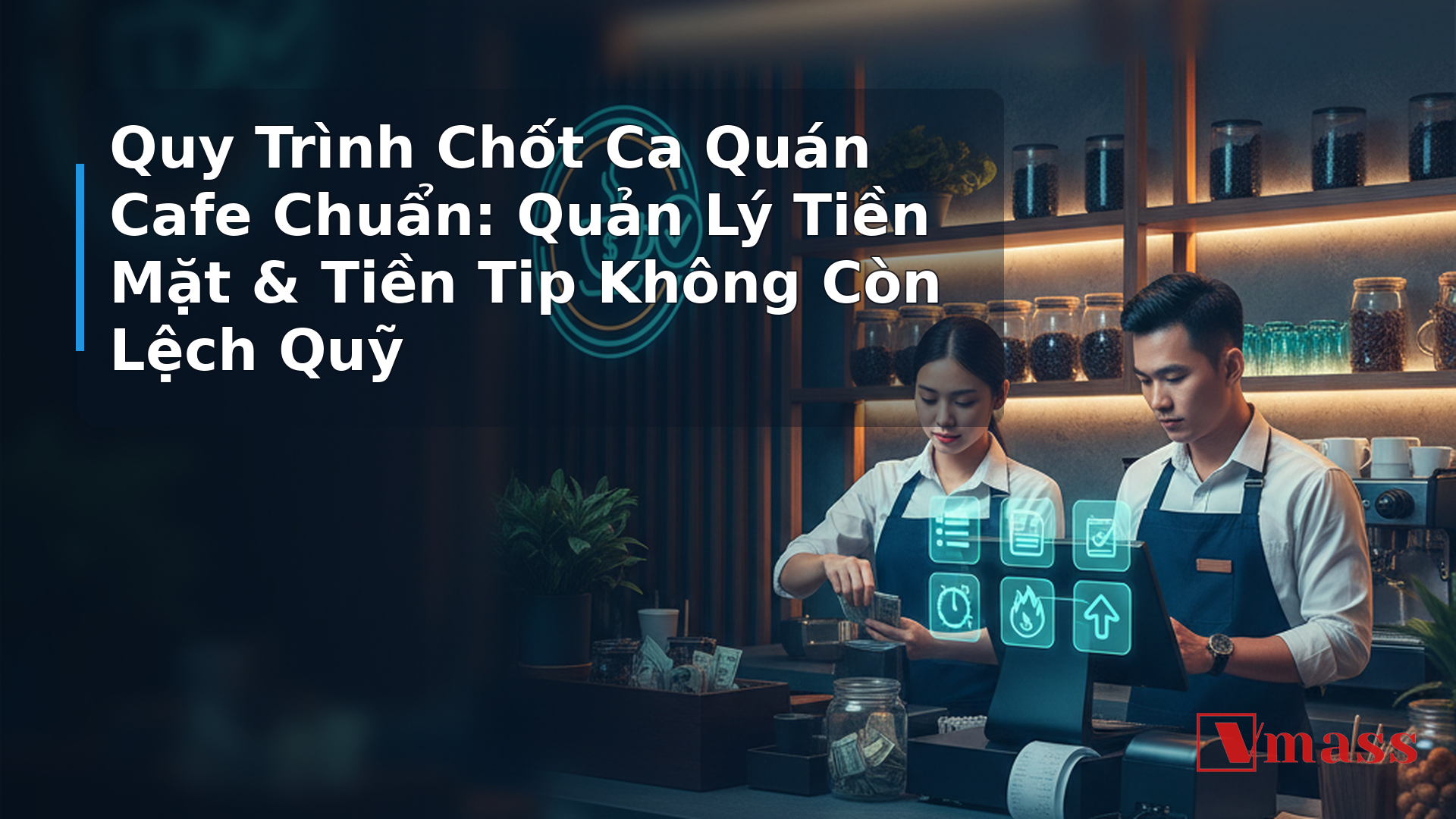 Quy Trình Chốt Ca Quán Cafe Chuẩn: Quản Lý Tiền Mặt & Tiền Tip Không Còn Lệch Quỹ - minh họa nội dung 1. Tại Sao Quy Trình Chốt Ca Quan Trọng Hơn Bạn Nghĩ