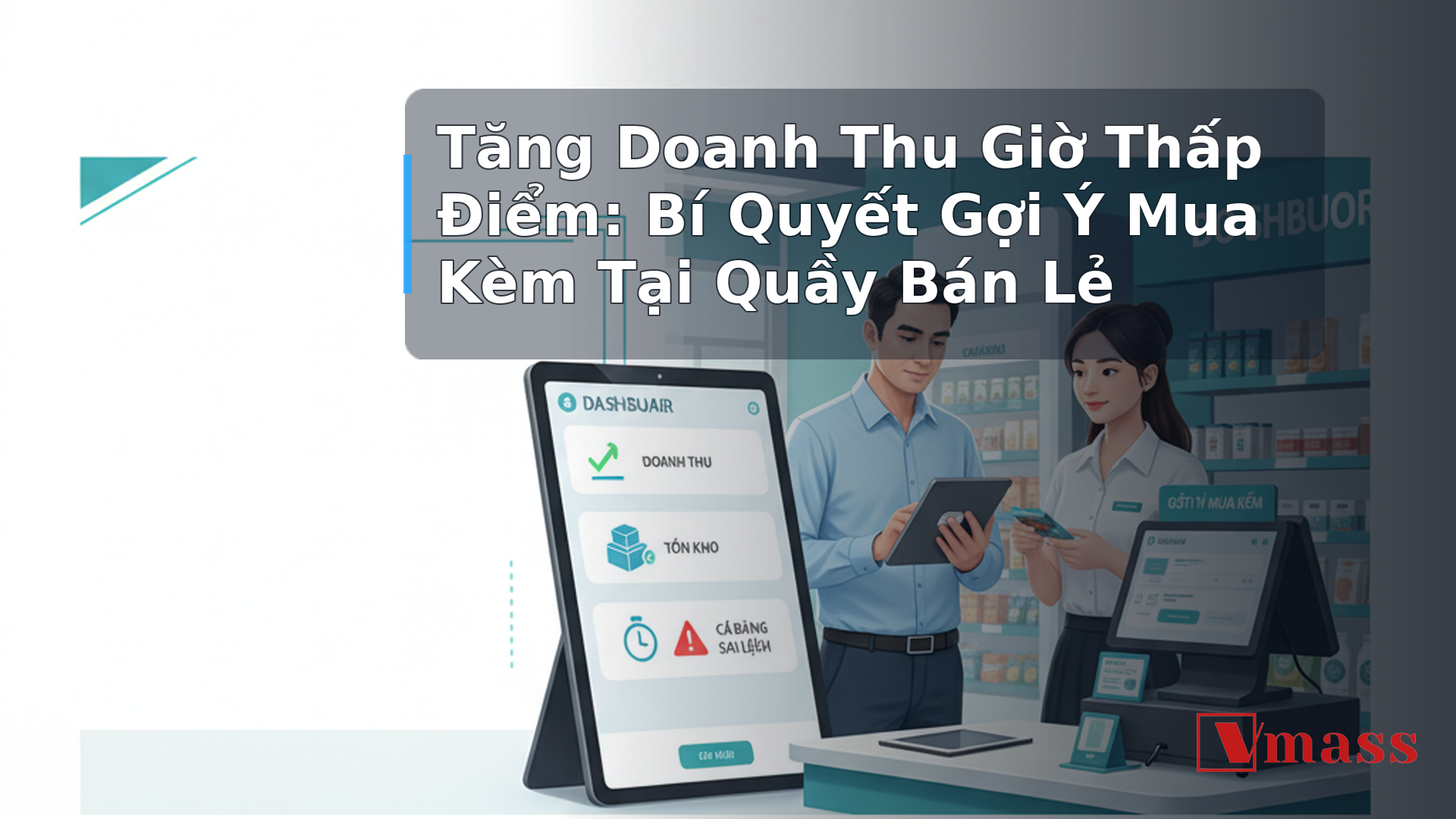 Tăng Doanh Thu Giờ Thấp Điểm: Bí Quyết Gợi Ý Mua Kèm Tại Quầy Bán Lẻ - hình minh họa cho bài viết VMASS