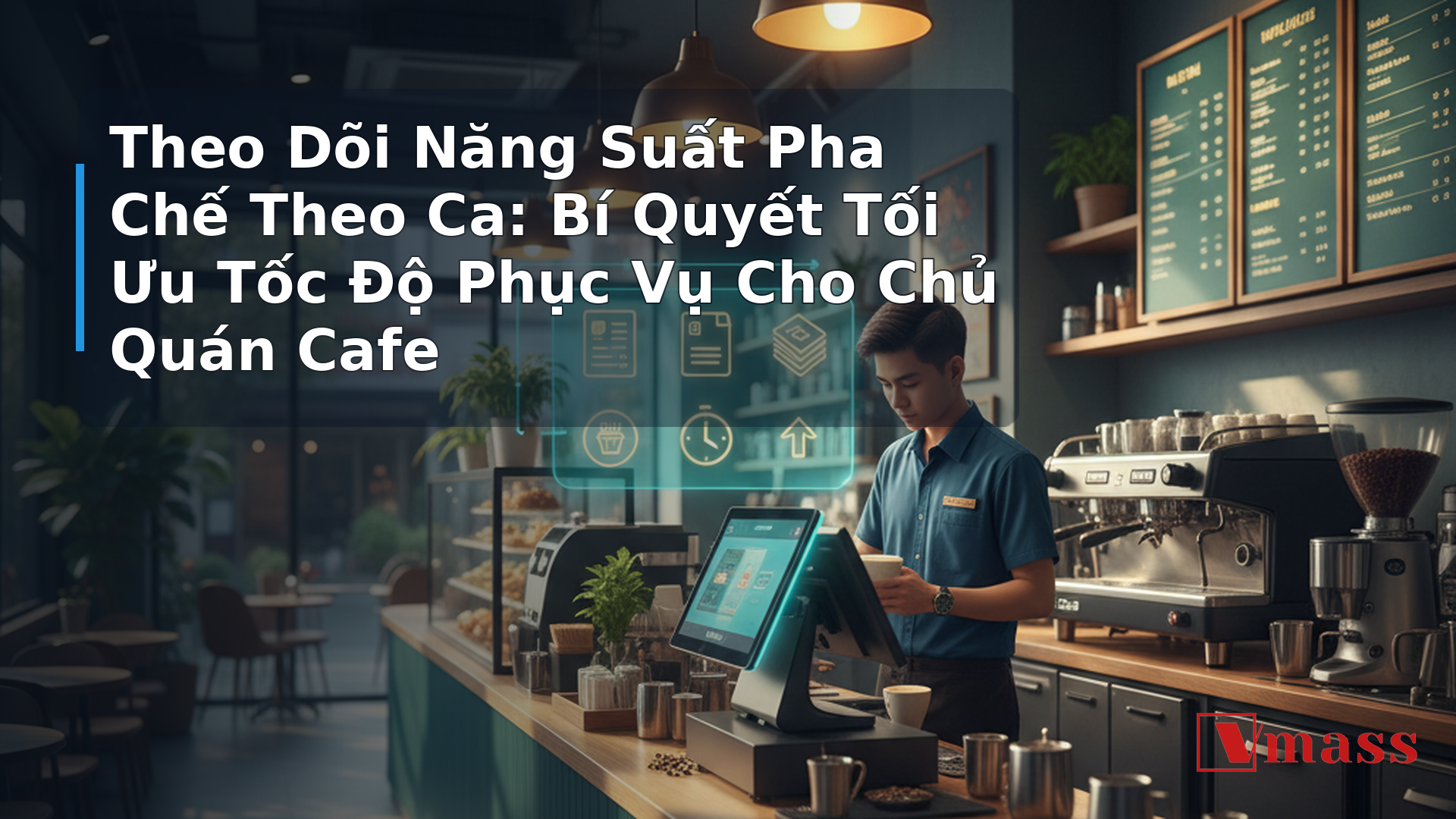 Theo Dõi Năng Suất Pha Chế Theo Ca: Bí Quyết Tối Ưu Tốc Độ Phục Vụ Cho Chủ Quán Cafe 1 Theo Dõi Năng Suất Pha Chế Theo Ca: Bí Quyết Tối Ưu Tốc Độ Phục Vụ Cho Chủ Quán Cafe - hình minh họa cho bài viết VMASS